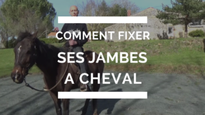 comment fixer ses jambes a cheval